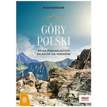 Góry Polski. 60 najpiękniejszych szlaków na weekend. Mountainbook