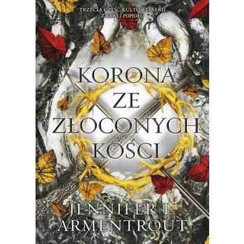 Korona ze złoconych kości. Z krwi i popiołu. Tom 3
