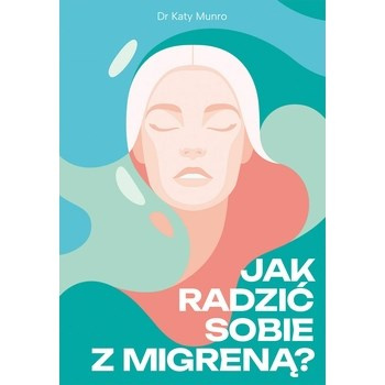 Jak radzić sobie z migreną?