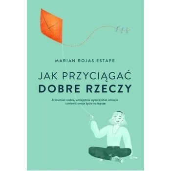 Jak przyciągać dobre rzeczy