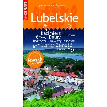 Lubelskie. Przewodnik + atlas. Polska niezwykła