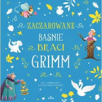 Bracia Grimm. Zaczarowane bajki