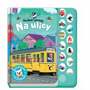 Słucham i poznaję. Na ulicy. Książeczka z dźwiękami