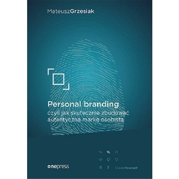 Personal branding, czyli jak skutecznie zbudować autentyczną markę osobistą