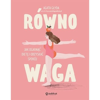 Równowaga. Jak ogarnąć dietę i odzyskać spokój