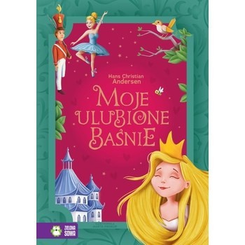 Moje ulubione baśnie. Hans Christian Andersen