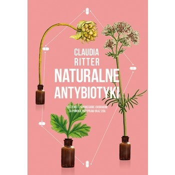 Naturalne antybiotyki/ Claudia Ritter