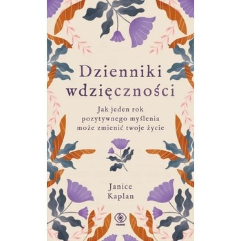 Dzienniki wdzięczności. Jak jeden rok pozytywnego myślenia może zmienić twoje życie