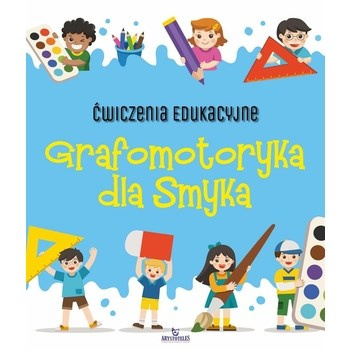 Ćwiczenia edukacyjne. Grafomotoryka dla Smyka