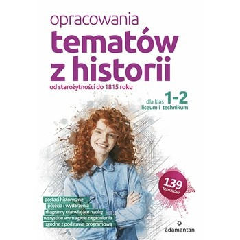 Opracowania tematów z historii dla klas 1-2 liceum i technikum