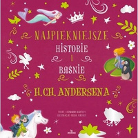 H. Ch. Andersen. Zaczarowane historie i baśnie.
