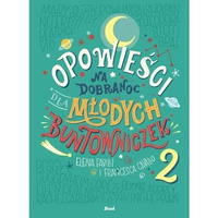 Opowieści na dobranoc młodych buntowniczek/ Elena Favilli , Francesca Cavallo