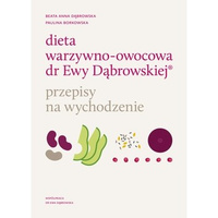 Dieta warzywno-owocowa dr Ewy Dąbrowskiej. Przepisy na wychodzenie