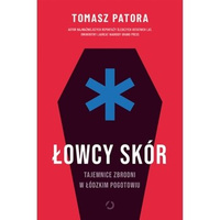 Łowcy skór. Tajemnice zbrodni w łódzkim pogotowiu